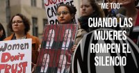 El movimiento “Me too” avanza: Cuando las mujeres rompen el silencio