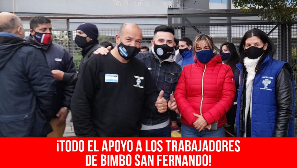 ¡Todo el apoyo a los trabajadores de Bimbo San Fernando!