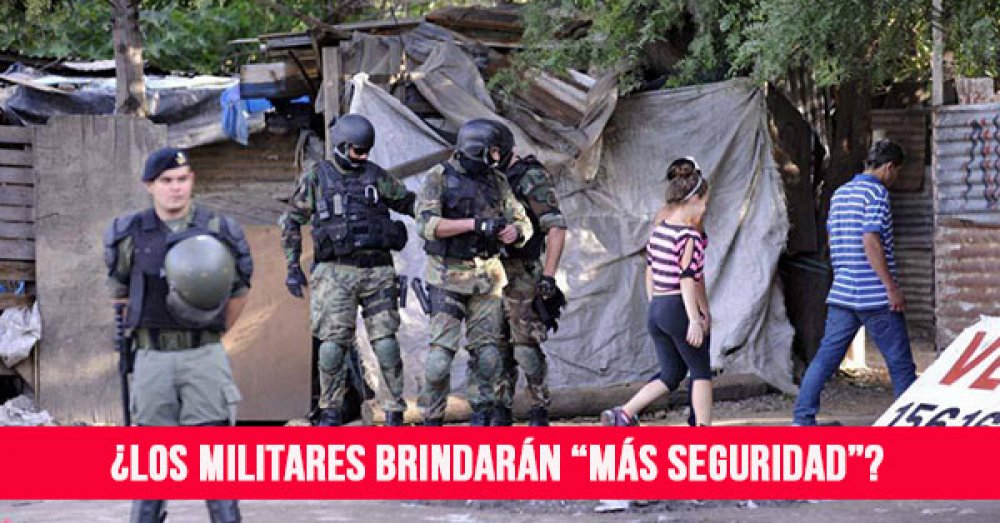 ¿Los militares brindarán “más seguridad”?