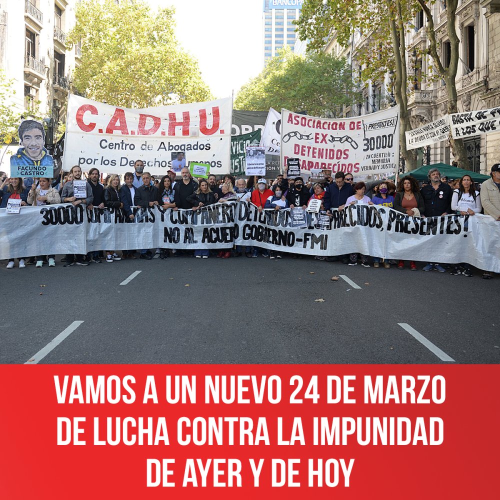 Vamos a un nuevo 24 de marzo de lucha contra la impunidad de ayer y de hoy