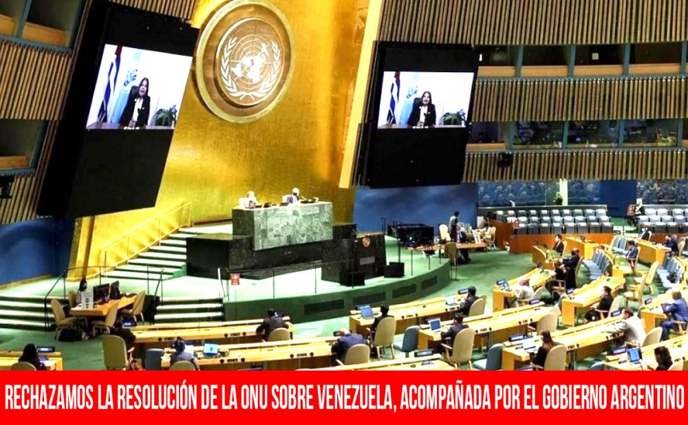 Rechazamos la resolución de la ONU sobre Venezuela, acompañada por el gobierno argentino