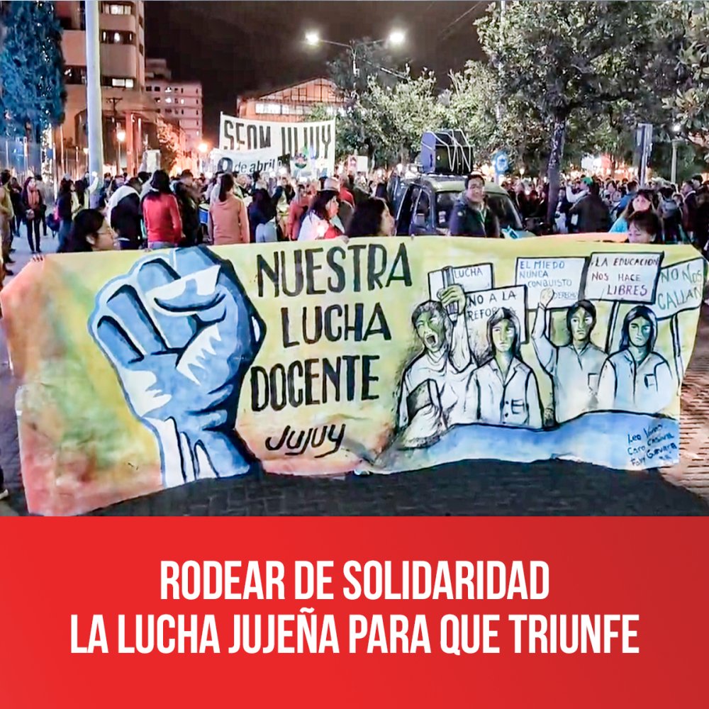 Rodear de solidaridad la lucha jujeña para que triunfe