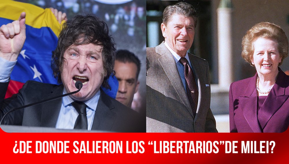 ¿De donde salieron los “libertarios”de Milei?