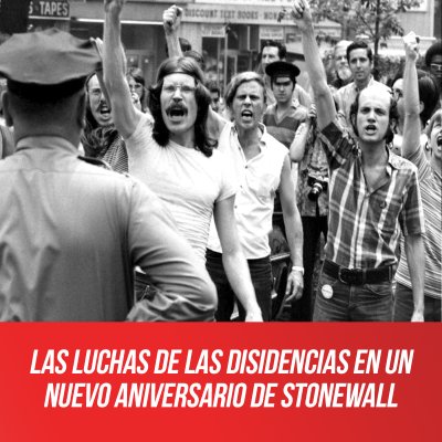 Las luchas de las disidencias en un nuevo aniversario de Stonewall