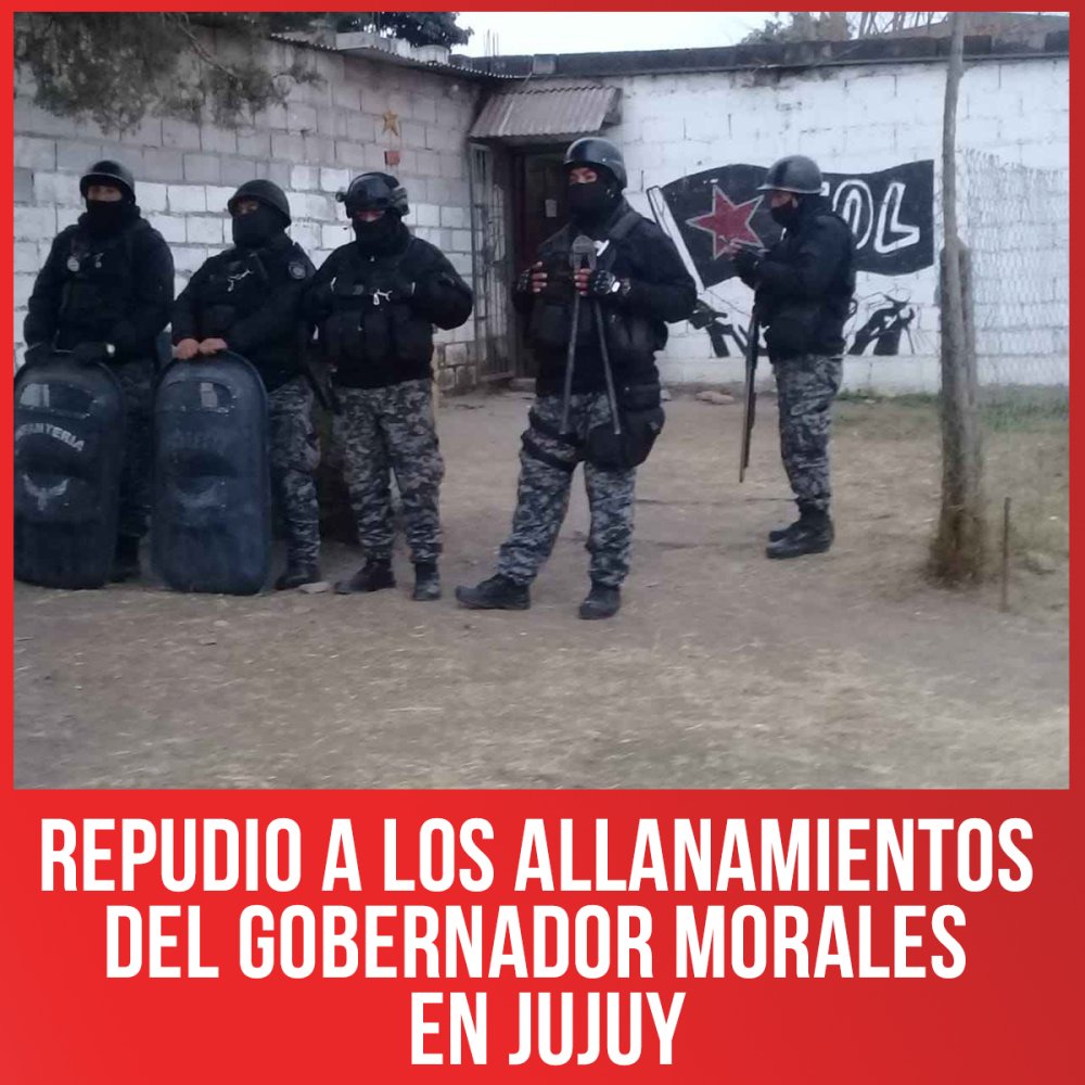 Repudio a los allanamientos del gobernador Morales en Jujuy
