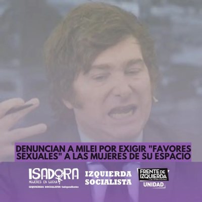 Denuncian a Milei por exigir "favores sexuales" a las mujeres de su espacio