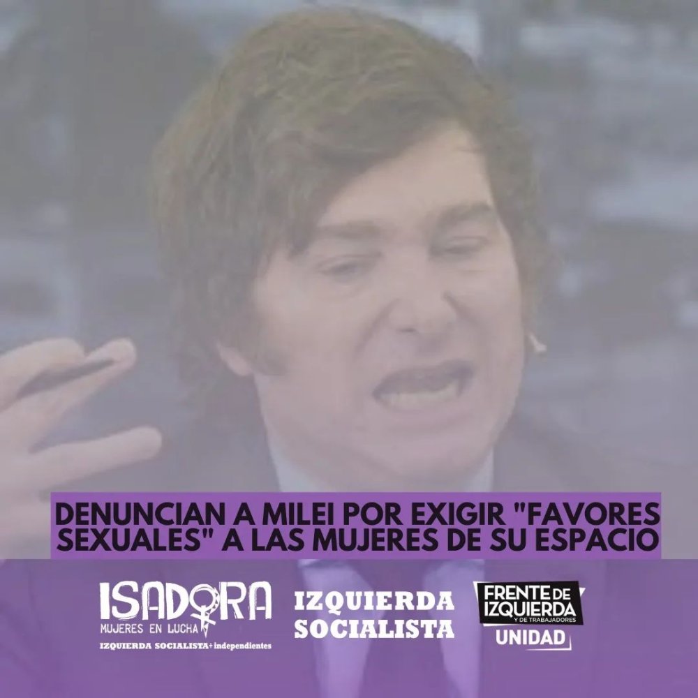 Denuncian a Milei por exigir "favores sexuales" a las mujeres de su espacio