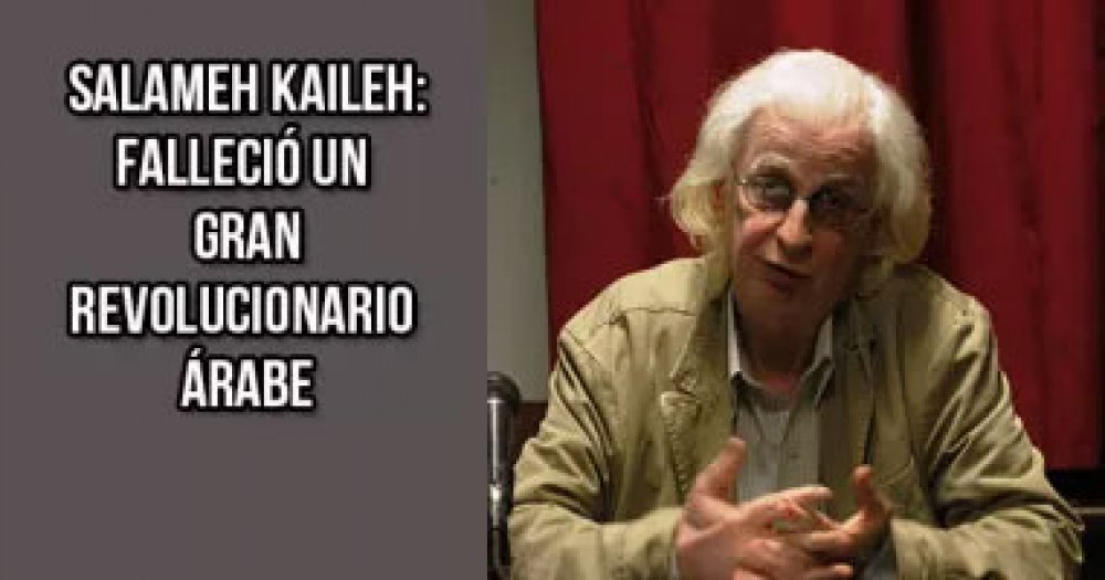 Salameh Kaileh: falleció un gran revolucionario árabe