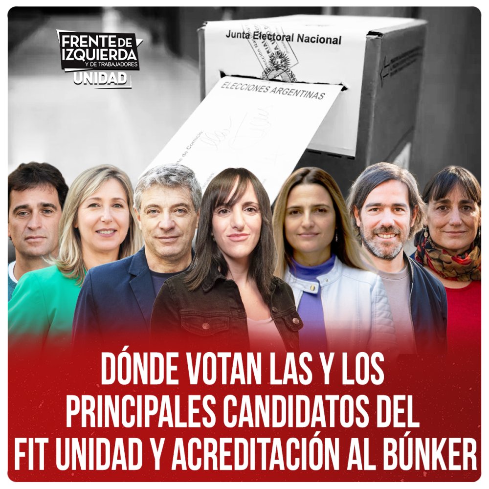 Dónde votan las y los principales candidatos de FIT Unidad y acreditación al Búnker