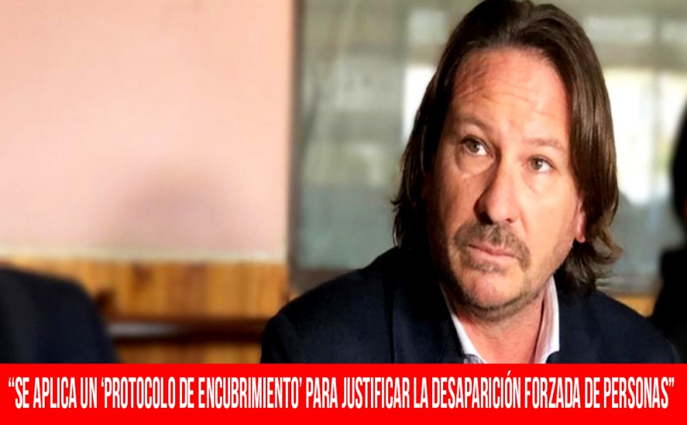 “Se aplica un ´protocolo de encubrimiento´ para justificar la desaparición forzada de personas"