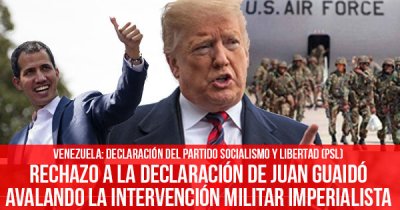 Venezuela: declaración del Partido Socialismo y Libertad (PSL): Rechazo a la declaración de Juan Guaidó avalando la intervención militar imperialista