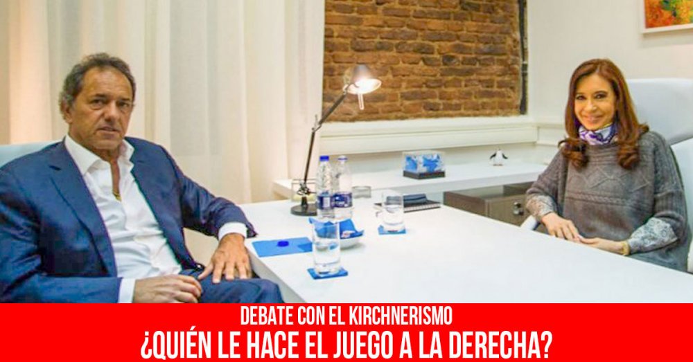 Debate con el kirchnerismo: ¿Quién le hace el juego a la derecha?