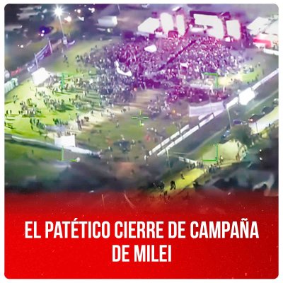 El patético cierre de campaña de Milei