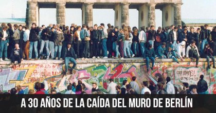 A 30 años de la caída del Muro de Berlín