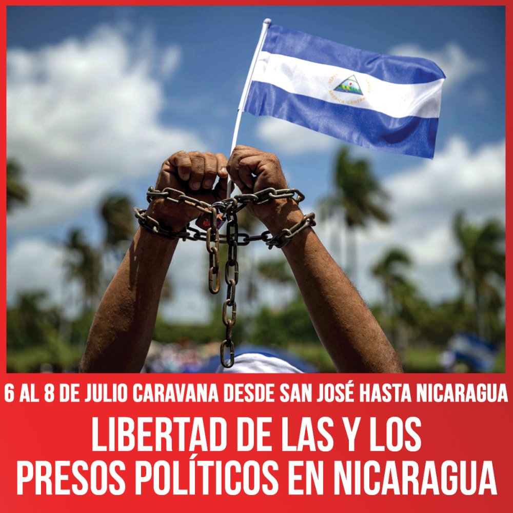 6 al 8 de julio Caravana desde San José hasta Nicaragua / Libertad de las y los presos políticos en Nicaragua