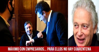 Máximo con empresarios… para ellos no hay cuarentena