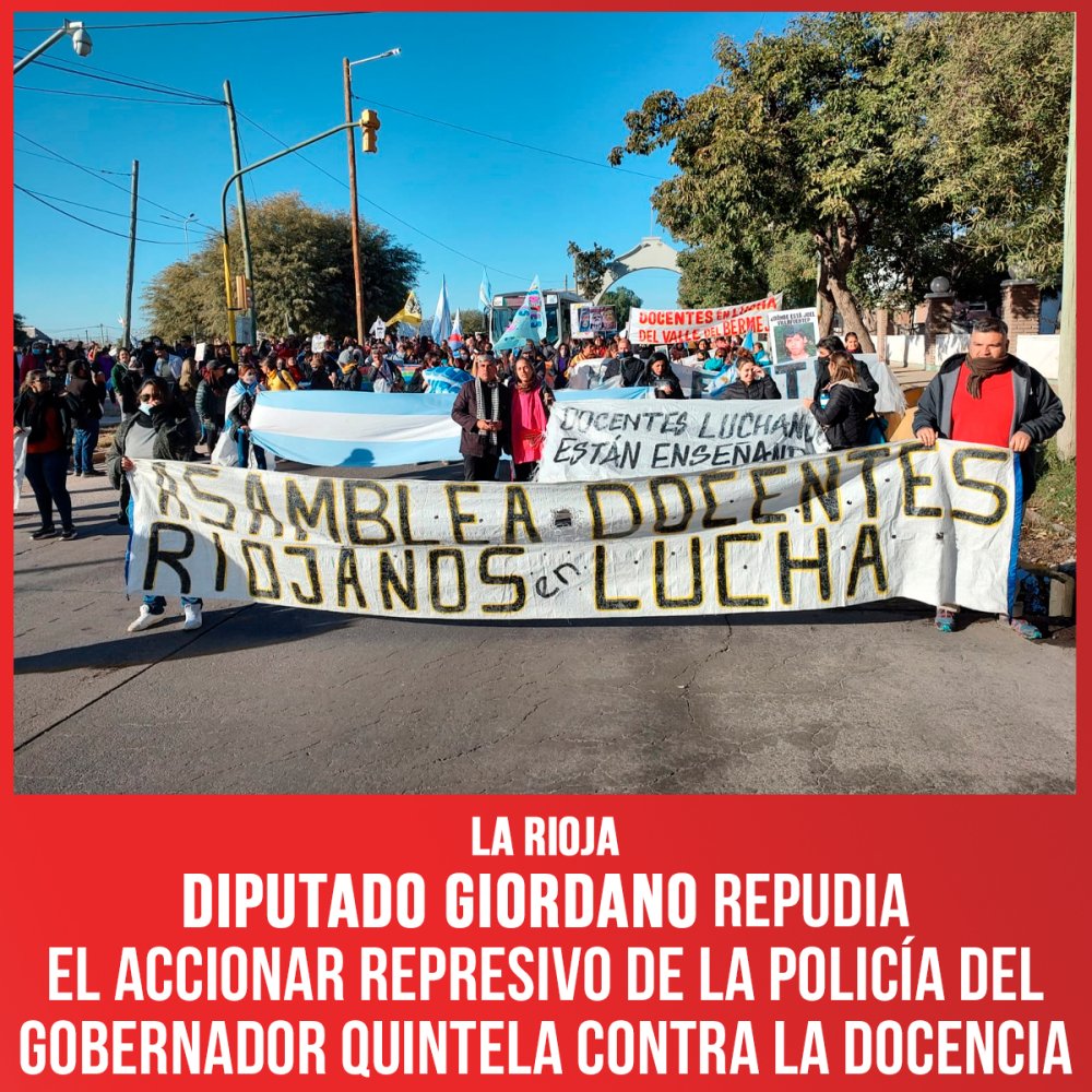 La Rioja / Diputado Giordano repudia accionar represivo de la policía del gobernador Quintela contra la docencia