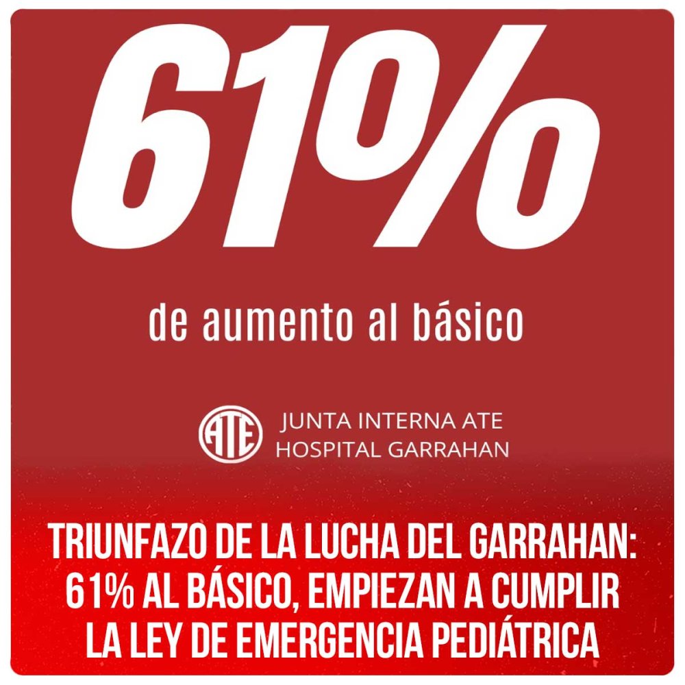 Triunfazo de la lucha del Garrahan: 61% al básico, empiezan a cumplir la Ley de Emergencia Pediátrica