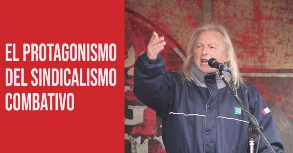 El protagonismo del sindicalismo combativo
