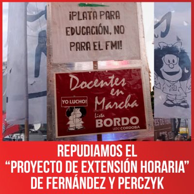 Repudiamos el “proyecto de extensión horaria” de Fernández y Perczyk
