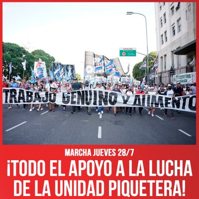 Marcha jueves 28/7 / ¡Todo el apoyo a la lucha de la Unidad Piquetera!