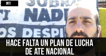 INTI: “Hace falta un plan de lucha de ATE nacional”