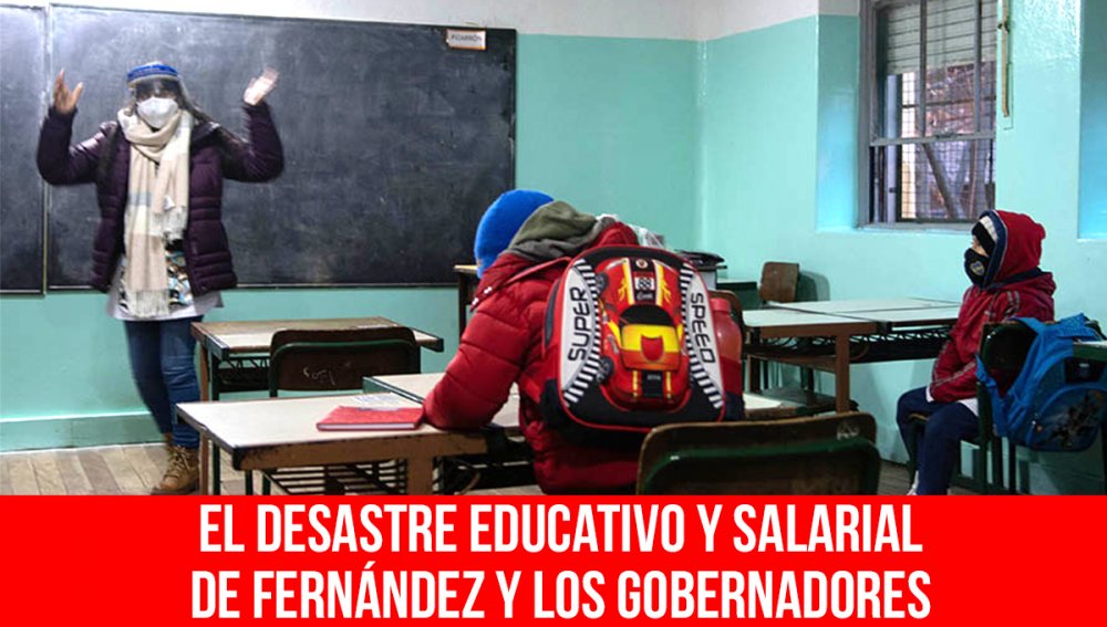 El desastre educativo y salarial de Fernández y los gobernadores