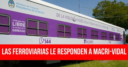 Las ferroviarias le responden a Macri-Vidal