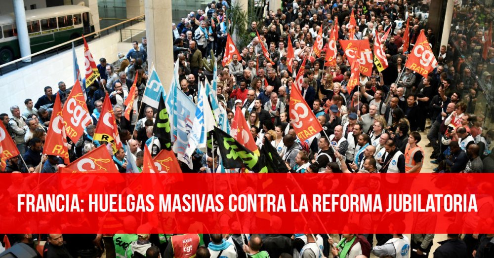 Francia: Huelgas masivas contra la reforma jubilatoria