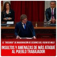 El "discurso" de inauguración de Sesiones del facho de Milei / Insultos y amenazas de más ataque al pueblo trabajador
