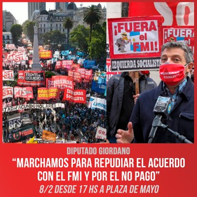 Diputado Giordano: “Marchamos para repudiar el acuerdo con el FMI y por el no pago” / 8/2 desde 17 hs a Plaza de Mayo