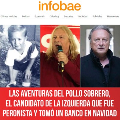 Infobae / Las aventuras del Pollo Sobrero, el candidato de la Izquierda que fue peronista y tomó un banco en Navidad