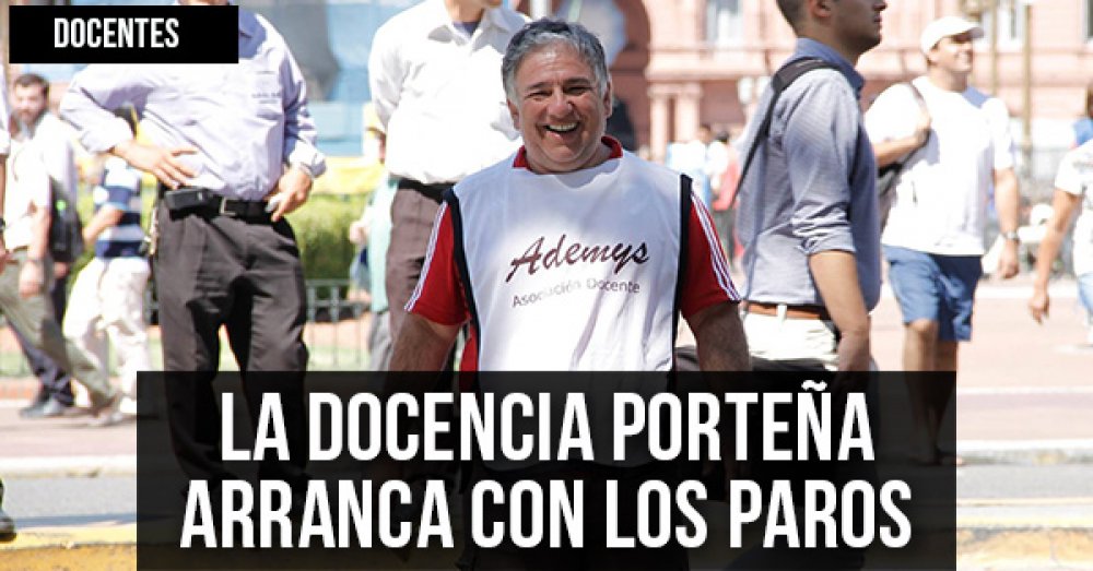La docencia porteña arranca con los paros
