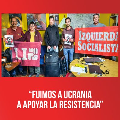 “Fuimos a Ucrania a apoyar la resistencia”