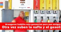Aranguren habilita más ganancias para sus amigos: Otra vez suben la nafta y el gasoil