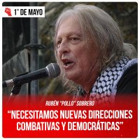 Rubén "Pollo" Sobrero “Necesitamos nuevas direcciones combativas y democráticas”