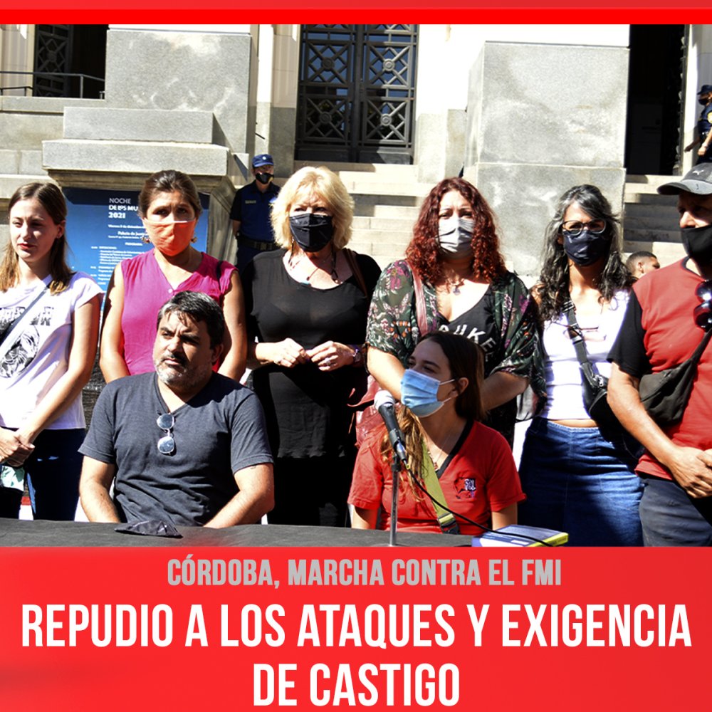 Córdoba, marcha contra el FMI / Repudio a los ataques y exigencia de castigo