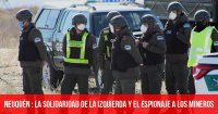 Neuquén: la solidaridad de la izquierda y el espionaje a los mineros