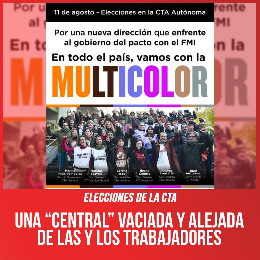 Elecciones de la CTA / Una “central” vaciada y alejada de las y los trabajadores