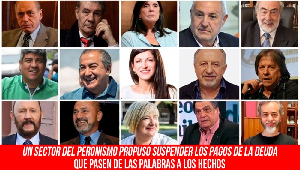 Un sector del peronismo propuso suspender los pagos de la deuda/Que pasen de las palabras a los hechos