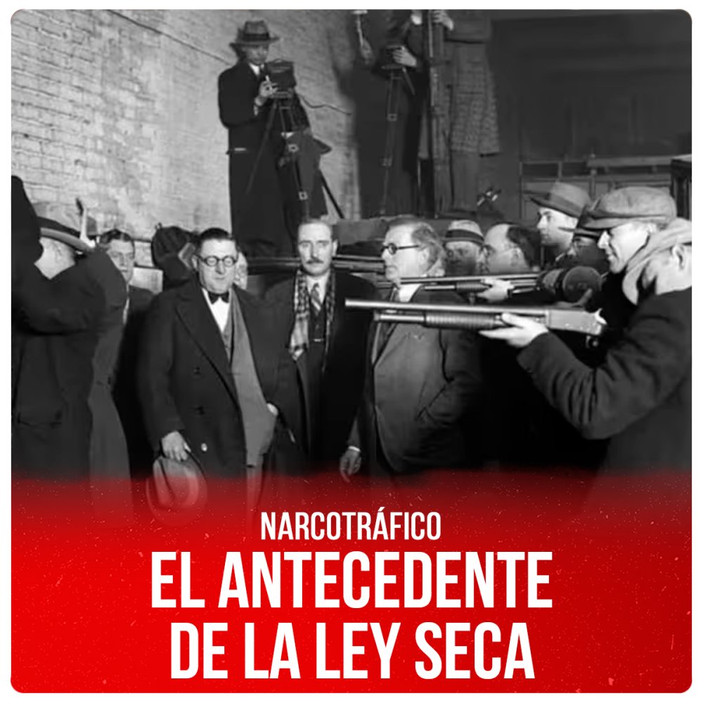 Narcotráfico / El antecedente de la Ley Seca