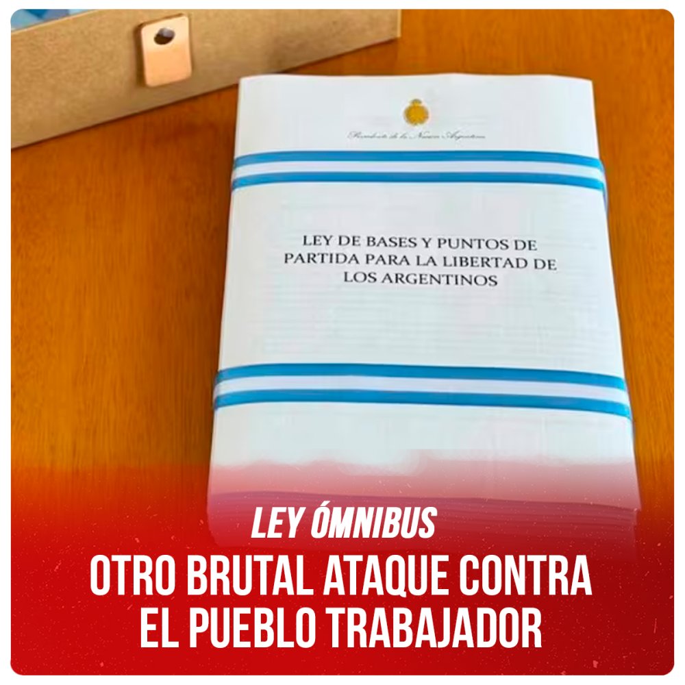 Ley ómnibus / Otro brutal ataque contra el pueblo trabajador