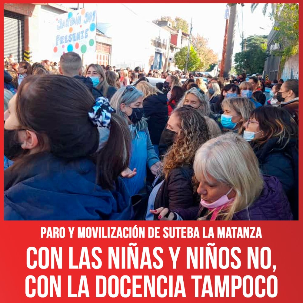 Paro y movilización de Suteba La Matanza / Con las niñas y niños no, con la docencia tampoco