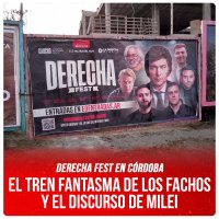 La Derecha Fest en Córdoba / El tren fantasma de los fachos y el discurso de Milei