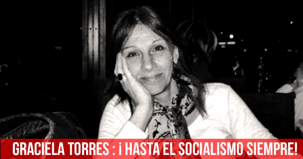 Graciela Torres: ¡hasta el socialismo siempre!