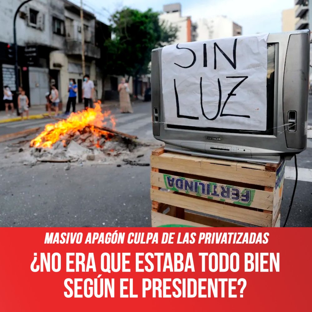 Masivo apagón culpa de las privatizadas / ¿No era que estaba todo bien según el presidente?