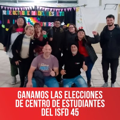 Ganamos las elecciones de Centro de Estudiantes del ISFD 45