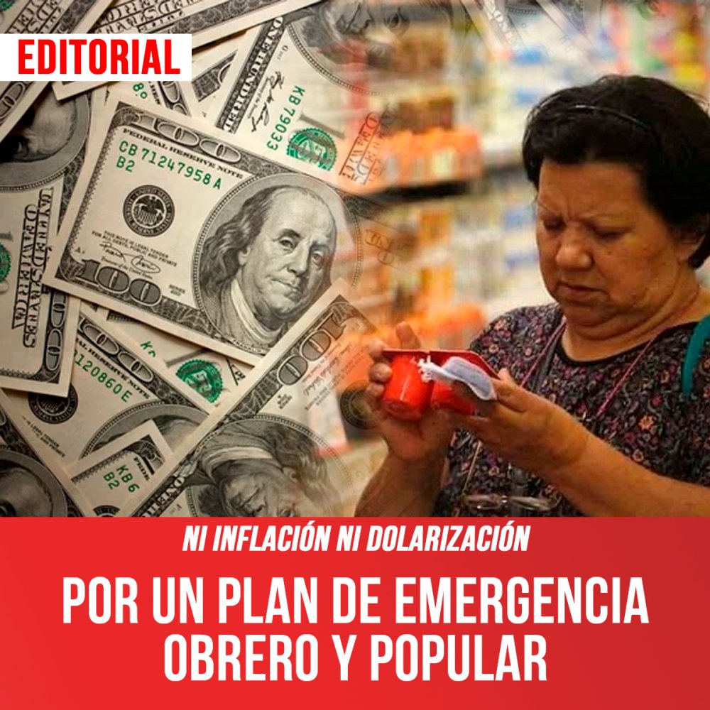 Ni inflación ni dolarización / Por un plan de emergencia obrero y popular