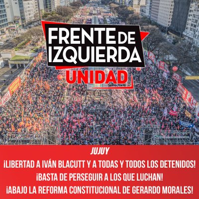 JUJUY ¡Libertad a Iván Blacutt y a todas y todos los detenidos! ¡Basta de perseguir a los que luchan! ¡Abajo la reforma constitucional de Gerardo Morales!