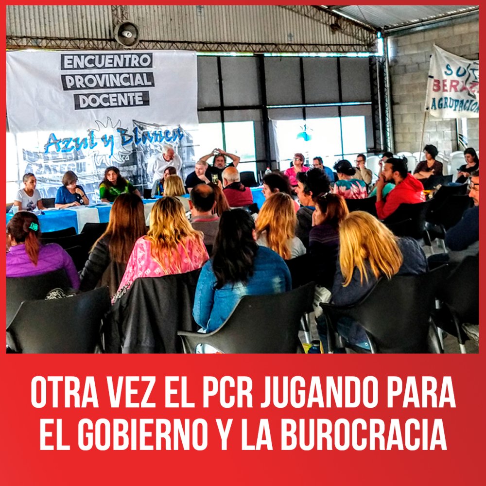 Otra vez el PCR jugando para el gobierno y la burocracia